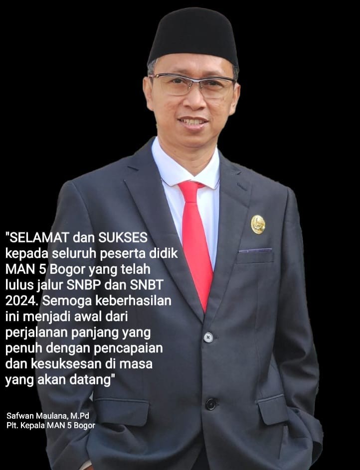 SELAMAT dan SUKSES BAGI PESERTA DIDIK MAN 5 BOGOR LULUS JALUR SNBP dan SNBT 2024